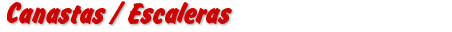 Canastas / Escaleras