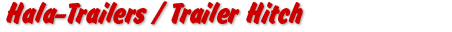 Hala Trailers / Trailer Hitch